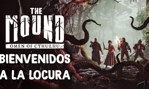 Resumen The Mound: Omen of Cthulhu – ¡Bienvenidos a la locura!