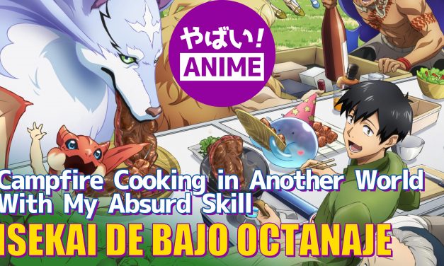 Campfire Cooking in Another World with My Absurd Skill – Un Isekai para darte hambre – Yabai! Anime