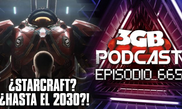 Podcast: Episodio 665, ¿Starcraft? ¡¿HASTA el 2030?!
