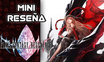 Mini Reseña Final Fantasy Resonance – Aires clásicos con un toque moderno